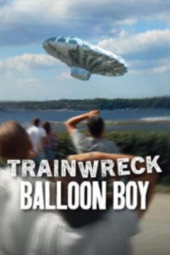 ดูหนังออนไลน์ Trainwreck Balloon Boy (2025) อภิมหาวายป่วง บอลลูนบอย